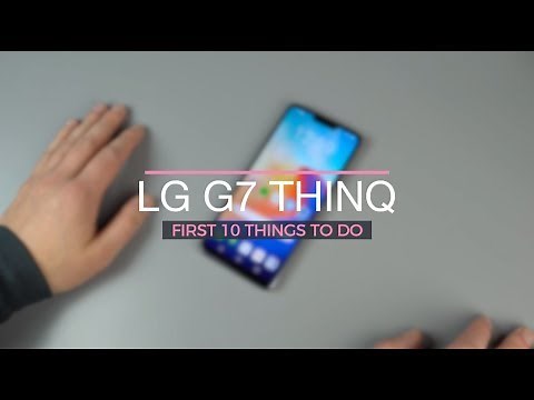 LG G7 ThinQ: First 10 Things to Do!