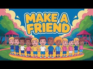 HOW TO MAKE A FRIEND