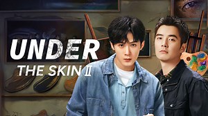Under The Skin Ⅱ Episode 3– Download APP to Enjoy Now!