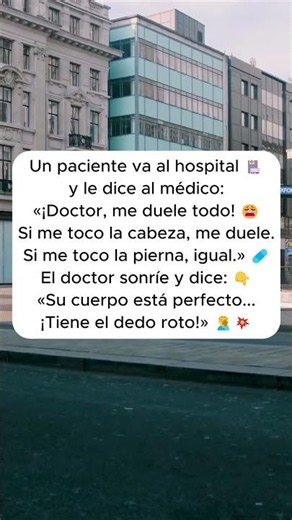 Un paciente va al hospital 🏥y le dice al médico:«¡Doctor, me duele todo! 😩