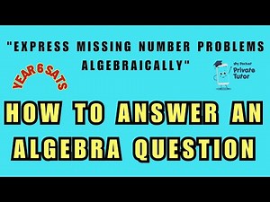 Year 6 Algebra SATs question (Express missing number problems algebraically)