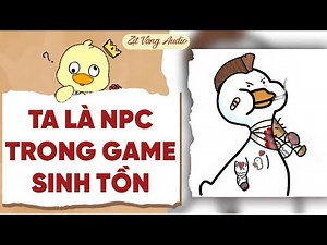 【Truyện Audio】TA LÀ NPC TRONG GAME SINH TỒN | Zịt Vàng Audio