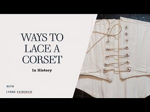 Ways to Lace a Corset in History | 16th to 19th Century