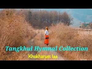 Tangkhul Hymnal Collection//Latest Hymns Songs//Top Tangkhul gospel songs.