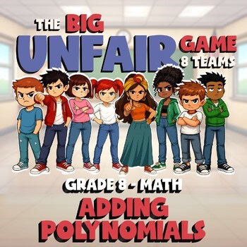 Adding Polynomials BIG UNFAIR Math Game - No Prep Grade 8 Review Activity