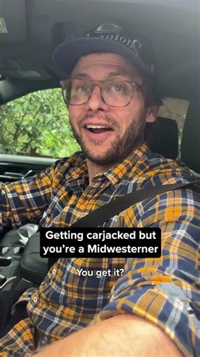 Getting carjacked but you're a Midwesterner