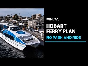 Hobart ferry master plan reveals six proposed sites for new terminals | ABC News