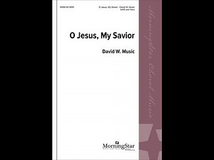 O Jesus, My Savior | David W. Music