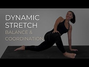 Dynamic Stretching: Yoga to Improve Balance & Coordination