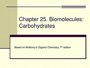 Chapter 25. Biomolecules: Carbohydrates - SlideServe
