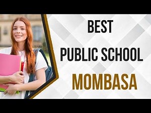 Best Public School in Mombasa, Kenya