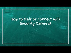 How to Pair or Connect WiFi Security Camera?