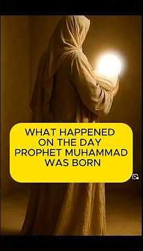 The Miraculous Birth of Prophet Muhammad: A Night Filled with Divine Light and Heavenly Signs