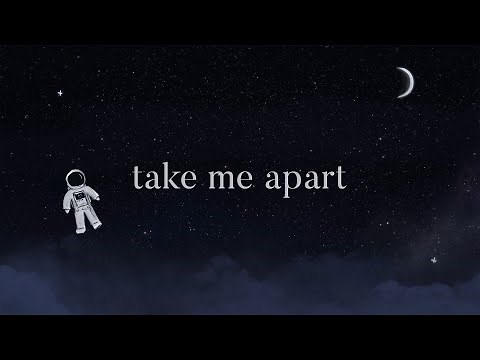 Take Me Apart - SYML (Lyrics)