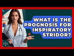What Is The Prognosis For Inspiratory Stridor? - The Disease Encyclopedia