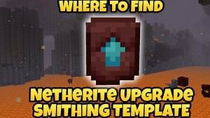 Where To Find Netherite Upgrade Smithing Template In Minecraft 1.20