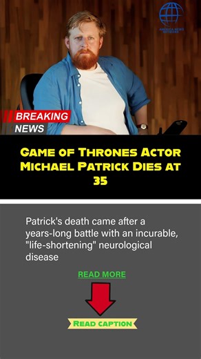Game of Thrones Actor Michael Patrick Dies at 35 #michaelpatrick #breakingnews #patrick #patcadigan