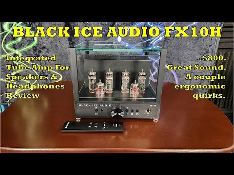Black Ice Audio FX10H Integrated Tube Amp Review - Great Sound But What's With That Case?