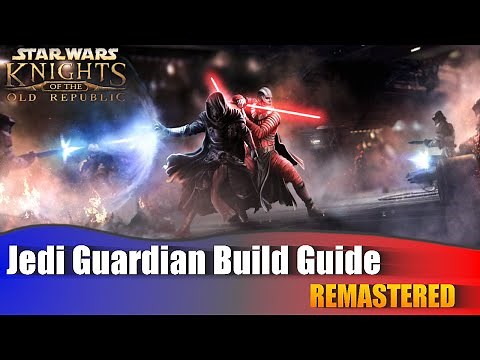 KOTOR Jedi Guardian Build Guide REMASTERED