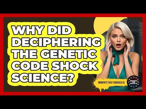 Why Did Deciphering The Genetic Code Shock Science? - Moments That Shocked Us