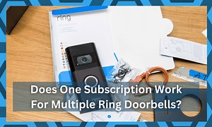 Does One Subscription Work For Multiple Ring Doorbell? - DIY Smart Home Hub