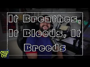 CreepCast: Funny Moments (It Breathes, It Bleeds, It Breeds)