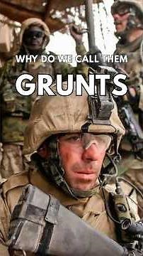 Why Are Infantry Soldiers Called Grunts?