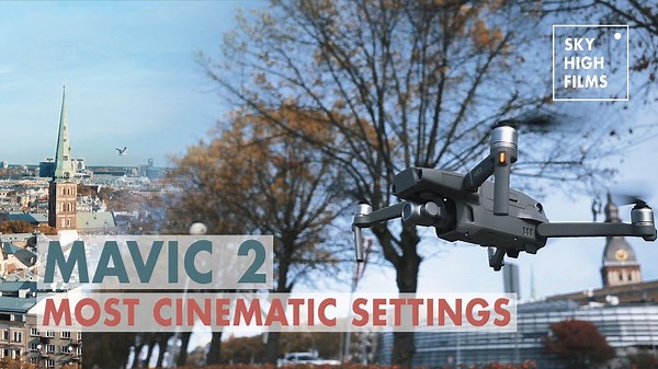 Best Cinematic Settings for the Mavic 2