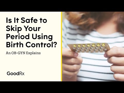 Is It Safe to Skip Your Period Using Birth Control? An OB-GYN Explains | GoodRx