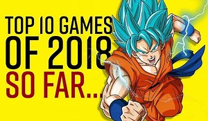 Counting Down the Top 10 Games of 2018 So Far...