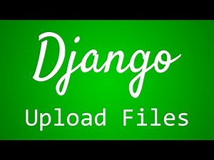 Django Tutorial for Beginners - 33 - Upload Files