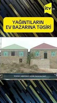 YAĞINTILARIN EV BAZARINA TƏSİRİ