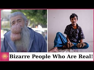 15 Strangest and Most Bizarre People Who Are Real!