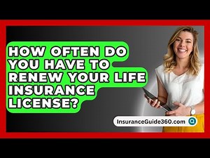 How Often Do You Have To Renew Your Life Insurance License? - InsuranceGuide360.com