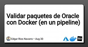 Validar paquetes de Oracle con Docker (en un pipeline)