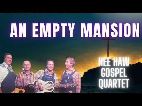 Empty Mansions - Hee Haw Gospel Quartet