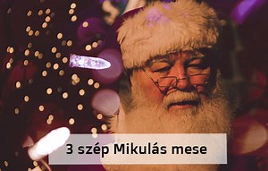 3 Mikulás mese - hangolódjunk a Mikulás érkezésére! - Mikulás info