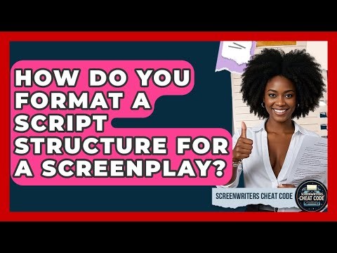 How Do You Format a Script Structure for a Screenplay? | Screenwriter's Cheat Code