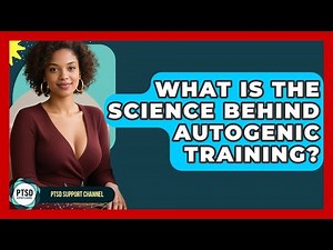 What Is The Science Behind Autogenic Training? - PTSD Support Channel