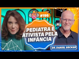 DR. DANIEL BECKER (PEDIATRA E ATIVISTA PELA INFÂNCIA) - PODPEOPLE #195