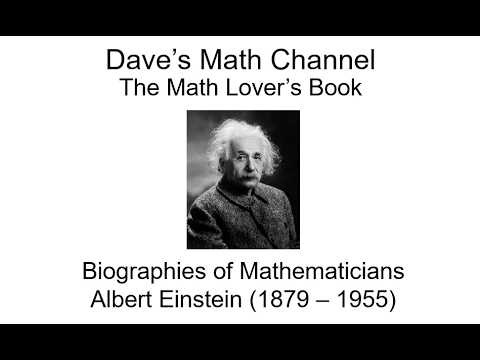 The Math Lover's Book, Biographies of Mathematicians: Albert Einstein (1879 - 1955)