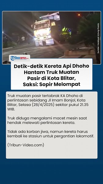Detik-detik Dramatis Kereta Api Dhoho Hantam Truk Muatan Pasir di Kota Blitar, Saksi: Sopir Melompat