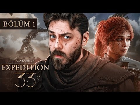 33. KEŞİF EKİBİ RESSAMIN PEŞİNDE | CLAIR OBSCUR: EXPEDITION 33 | BÖLÜM 1
