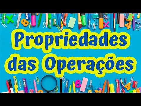 Propriedades das Operações (Adição e Multiplicação)
