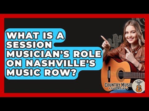 What Is A Session Musician's Role On Nashville's Music Row? - Country Music Chronicles