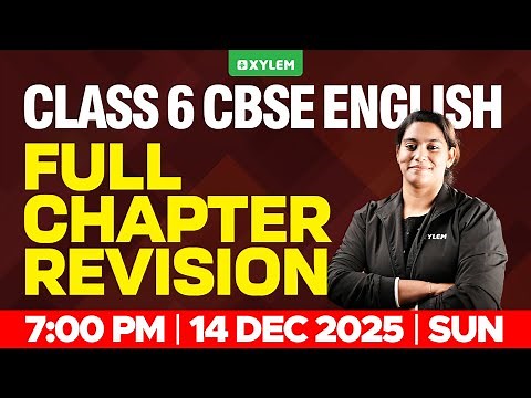 Class 6 CBSE English | Full Chapter Revision | Xylem Class 6 CBSE