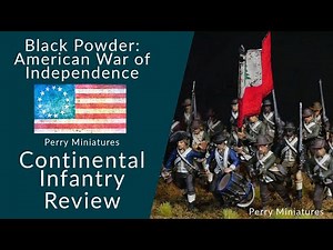 Black Powder: Perry Miniatures- American War of Independence Continental Infantry Review