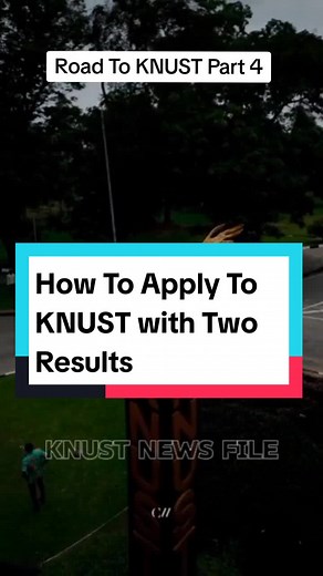 Applying to KNUST with Two Results