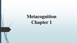Metacognition Chapter 1 - SlideServe