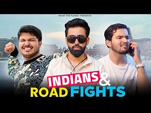 Indians And Road Fights | What the fukrey